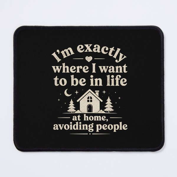 Item preview, I'm Exactly Where I Want to Be in Life at Home Avoiding People designed and sold by DemureArtsy.