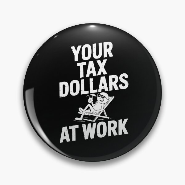 Item preview, Your Tax Dollars At Work Funny Tax Joke Gift designed and sold by Say It With Ink.