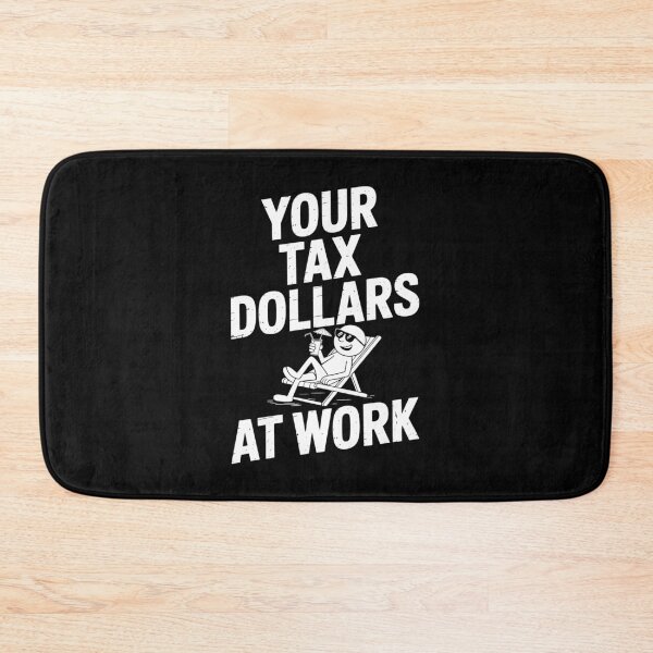 Item preview, Your Tax Dollars At Work Funny Tax Joke Gift designed and sold by Say It With Ink.