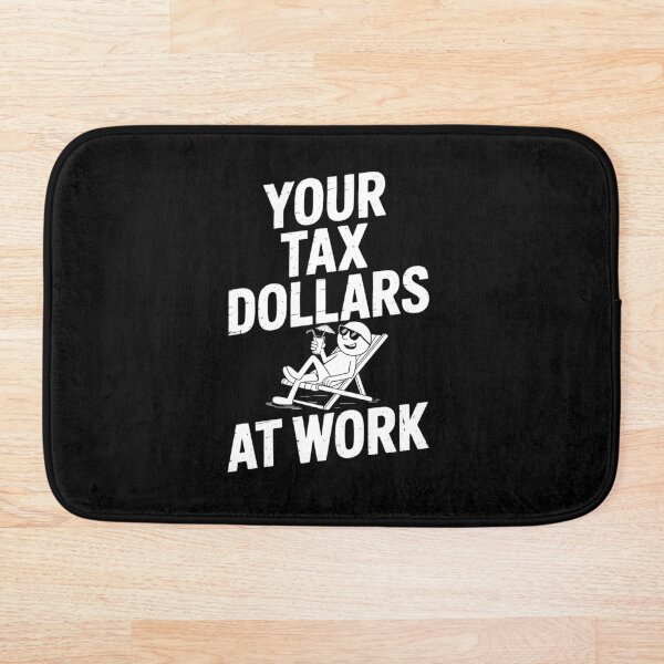 Item preview, Your Tax Dollars At Work Funny Tax Joke Gift designed and sold by Say It With Ink.
