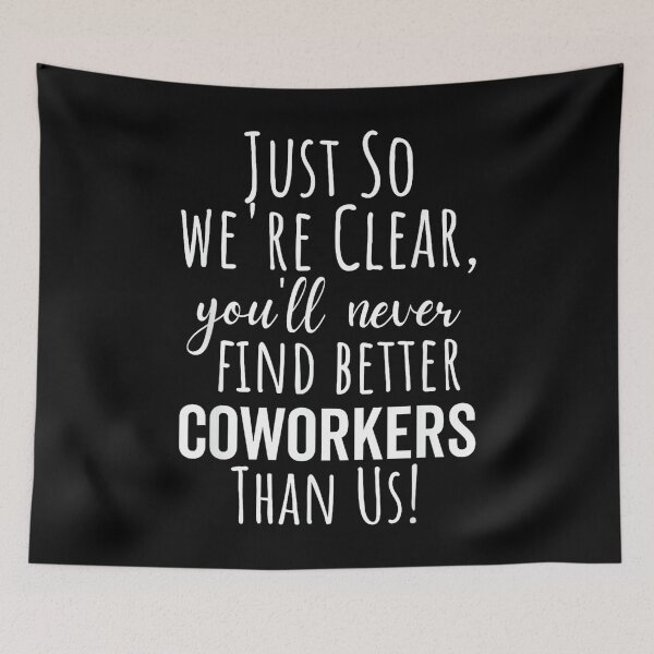 Item preview, You'll Never Find Better Coworkers Than Us designed and sold by MaryLReyes04.