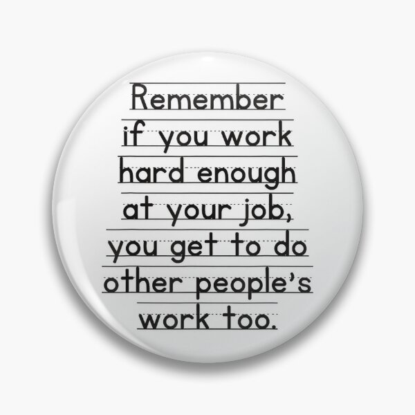 Item preview, Work Humor Co-Worker Remember If You Work Hard Enough designed and sold by MaryLReyes04.