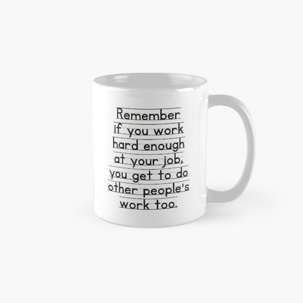 Item preview, Work Humor Co-Worker Remember If You Work Hard Enough designed and sold by MaryLReyes04.