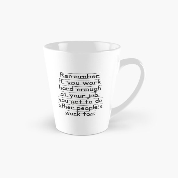 Item preview, Work Humor Co-Worker Remember If You Work Hard Enough designed and sold by MaryLReyes04.