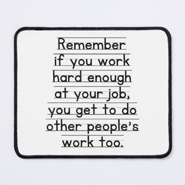 Item preview, Work Humor Co-Worker Remember If You Work Hard Enough designed and sold by MaryLReyes04.