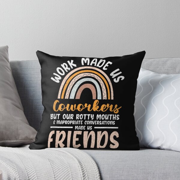 Item preview, Work Made Us Coworkers But Our Rotty Mouths Made Us Friends designed and sold by MaryLReyes04.