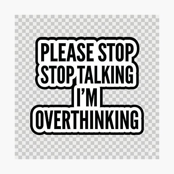 Item preview, Please Stop Talking I’m Overthinking - Funny Introvert Sticker designed and sold by R & K Fashions.