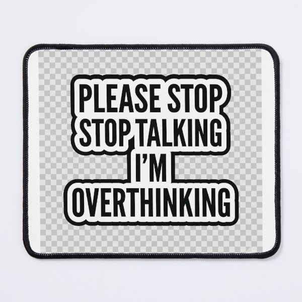 Item preview, Please Stop Talking I’m Overthinking - Funny Introvert Sticker designed and sold by R & K Fashions.