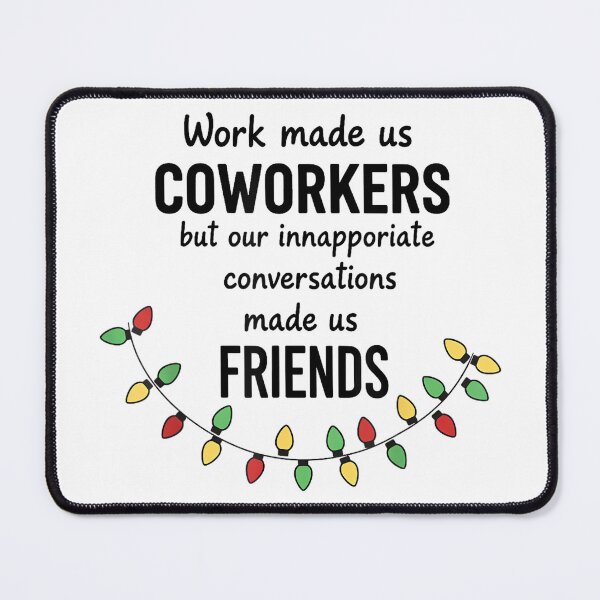 Item preview, Work Made Us Coworkers But Our Inappropriate Conversations designed and sold by MaryLReyes04.