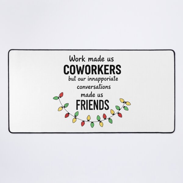 Item preview, Work Made Us Coworkers But Our Inappropriate Conversations designed and sold by MaryLReyes04.