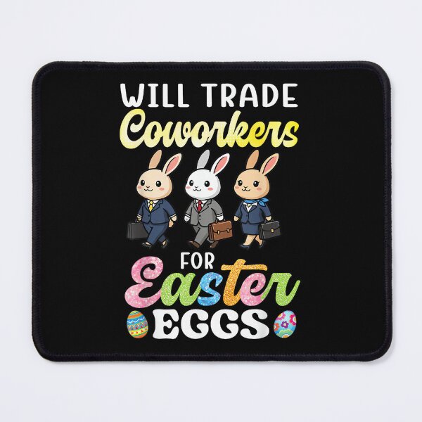 Item preview, Will Trade Coworkers for Easter Eggs Funny Office Bunny designed and sold by MaryLReyes04.