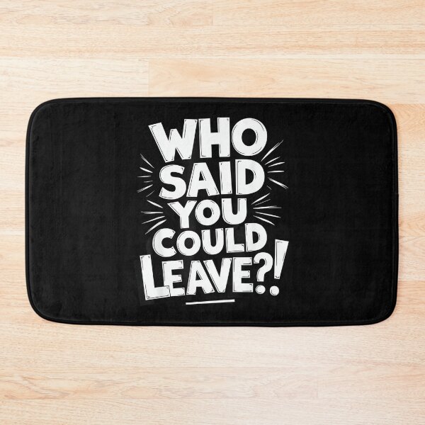 Item preview, Who Said You Could Leave Funny Work Goodbye Party Gifts designed and sold by MaryLReyes04.