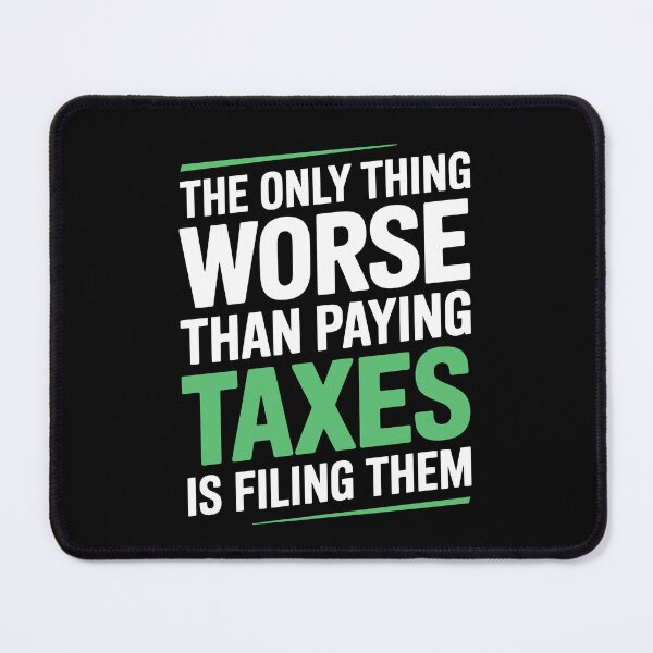 Item preview, The Only Thing Worse Than Paying Taxes Is Filing Them Funny Tax Quote designed and sold by Say It With Ink.
