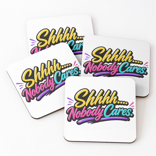 Item preview, Shhh....Nobody Cares Color designed and sold by Inappropriate Ink.
