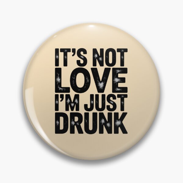 Item preview, IT’S NOT LOVE I’M JUST DRUNK. designed and sold by 123ks.