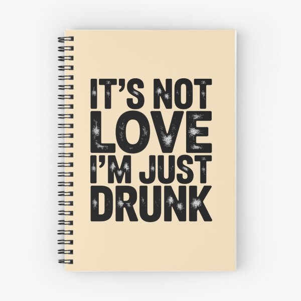 Item preview, IT’S NOT LOVE I’M JUST DRUNK. designed and sold by 123ks.