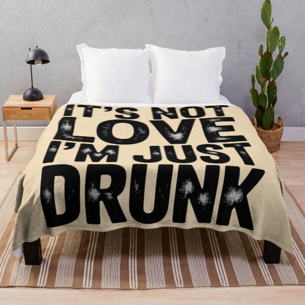 Item preview, IT’S NOT LOVE I’M JUST DRUNK. designed and sold by 123ks.