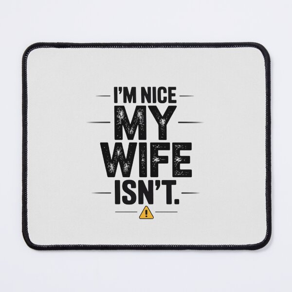 Item preview, I’M NICE MY WIFE ISN’T designed and sold by 123ks.