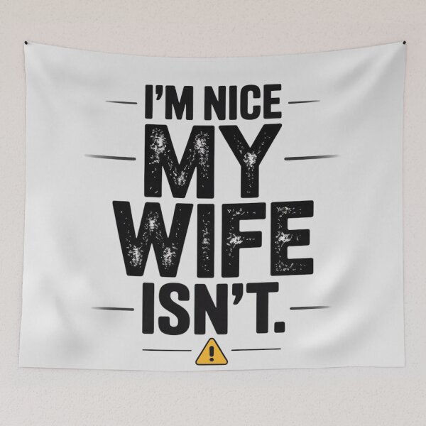 Item preview, I’M NICE MY WIFE ISN’T designed and sold by 123ks.