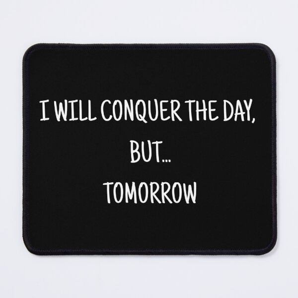 Item preview, I will conquer the day but tomorrow designed and sold by uunaa.