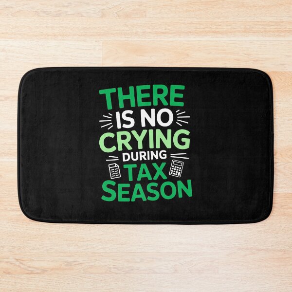 Item preview, There Is No Crying During Tax Season Funny Tax Quote Accountant Humor designed and sold by Say It With Ink.