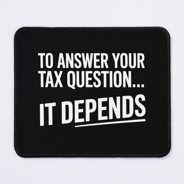 Item preview, To Answer Your Tax Question It Depends Funny Accountant Gift designed and sold by Say It With Ink.