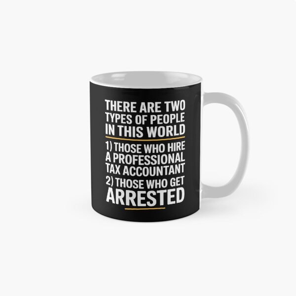 Item preview, Two Types of People Hire an Accountant or Get Arrested Funny Tax Joke designed and sold by Say It With Ink.