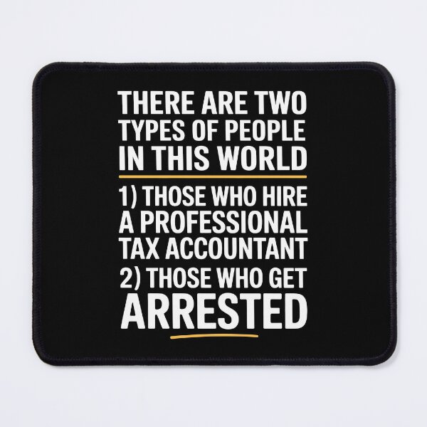 Item preview, Two Types of People Hire an Accountant or Get Arrested Funny Tax Joke designed and sold by Say It With Ink.