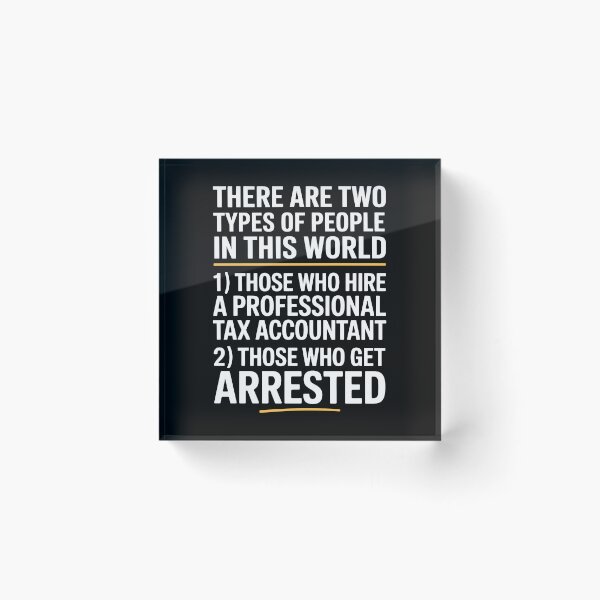 Item preview, Two Types of People Hire an Accountant or Get Arrested Funny Tax Joke designed and sold by Say It With Ink.