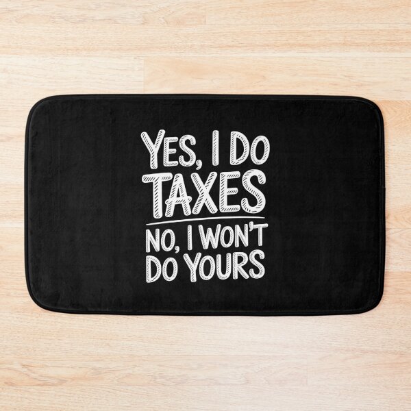 Item preview, Yes I Do Taxes No I Won't Do Yours Funny Accountant Gift designed and sold by Say It With Ink.