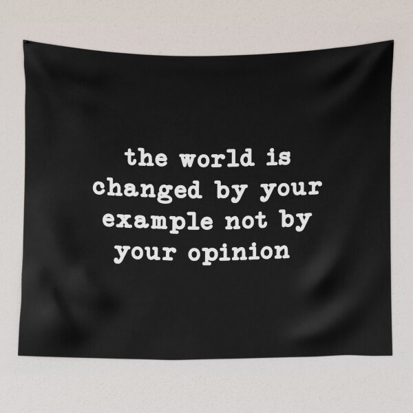 Item preview, the world is changed by your example not opinion,inspirational  designed and sold by CloudyPress.