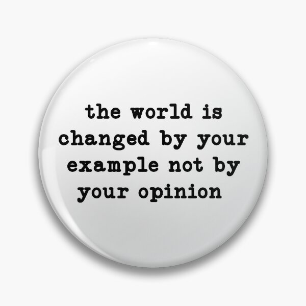 Item preview, the world is changed by your example not opinion,inspirational  designed and sold by CloudyPress.
