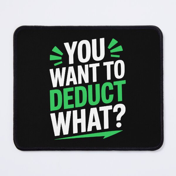 Item preview, You Want to Deduct What Funny Accountant Humor CPA Gift designed and sold by Say It With Ink.