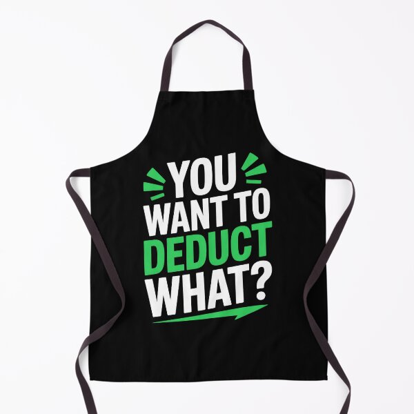Item preview, You Want to Deduct What Funny Accountant Humor CPA Gift designed and sold by Say It With Ink.