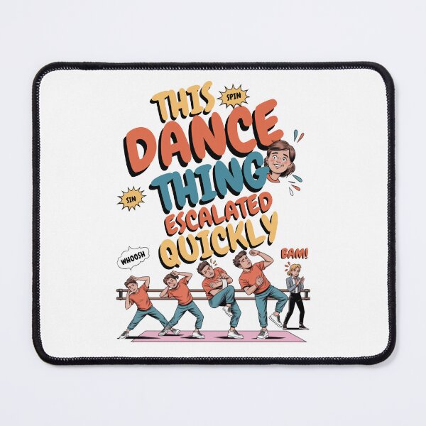 Item preview, This Dance Thing Escalated Quickly designed and sold by Naitsebas.