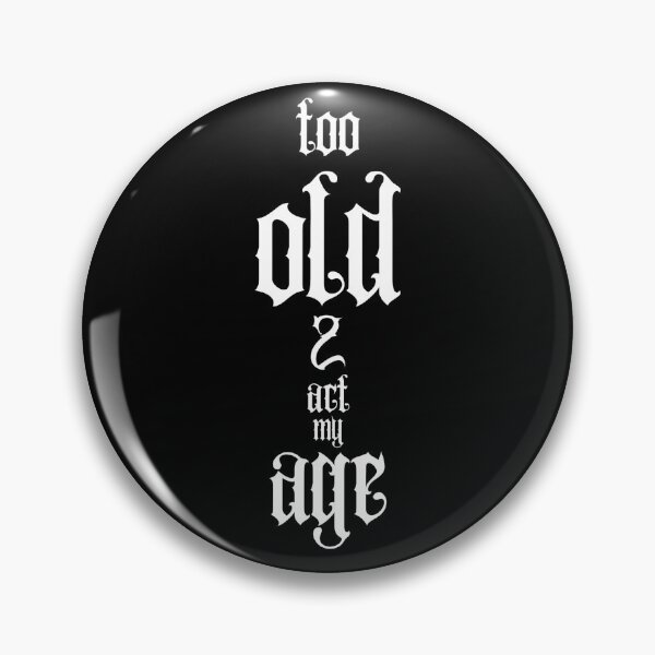 Item preview, Too Old To Act My Age Gothic Quote designed and sold by Snedsdigital.