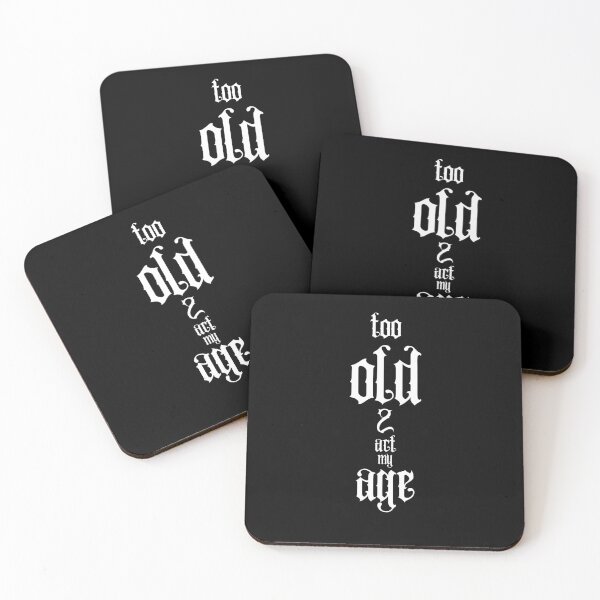 Item preview, Too Old To Act My Age Gothic Quote designed and sold by Snedsdigital.