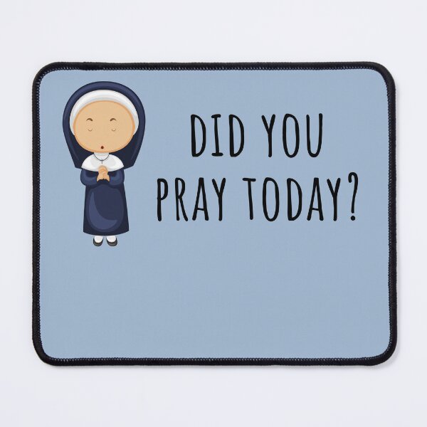 Item preview, Did You Pray Today – Funny Nun Faith designed and sold by Original Christians.