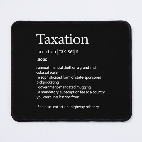 Item preview, Taxation Definition Funny Tax Joke Sarcastic IRS Gift designed and sold by Say It With Ink.