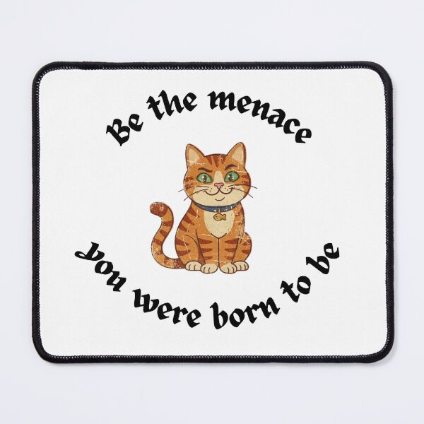 Item preview, Be The Menace You Were Born To Be Orange Cat designed and sold by ChaaiTee.