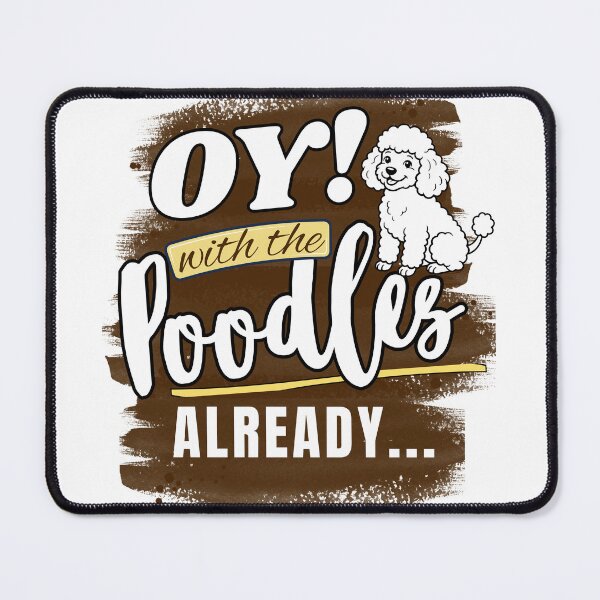 Item preview, Gilmore Girls Inspired - Oy with the poodles already designed and sold by LAJdesigns.