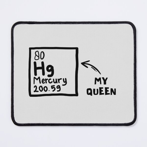 Item preview, Mercury My Queen - Funny Periodic Table Rock Pun designed and sold by Fanverse Merchandise.