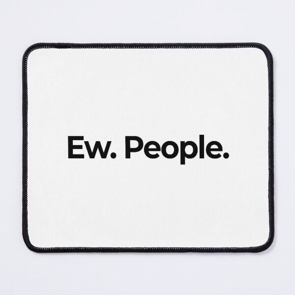 Item preview, Ew People | Introvert Humor Sarcastic Quote designed and sold by SayLess Co.