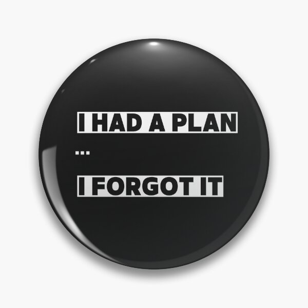 Item preview, I Had a plan....... I forgot it designed and sold by KREASPACE.