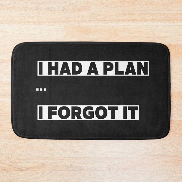 Item preview, I Had a plan....... I forgot it designed and sold by KREASPACE.