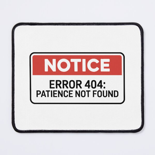 Item preview, Error 404 Patience Not Found designed and sold by BrunoLinuxArt.
