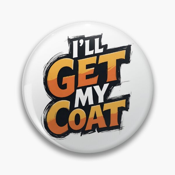 Item preview, I'll Get My Coat Funny Quote Graphic designed and sold by TshirtsOnline-.