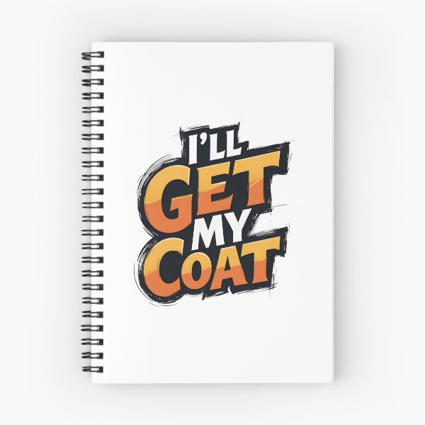 Item preview, I'll Get My Coat Funny Quote Graphic designed and sold by TshirtsOnline-.