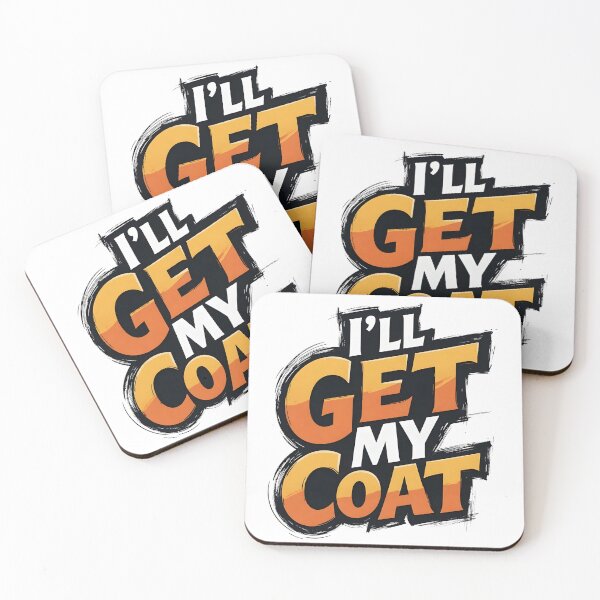 Item preview, I'll Get My Coat Funny Quote Graphic designed and sold by TshirtsOnline-.