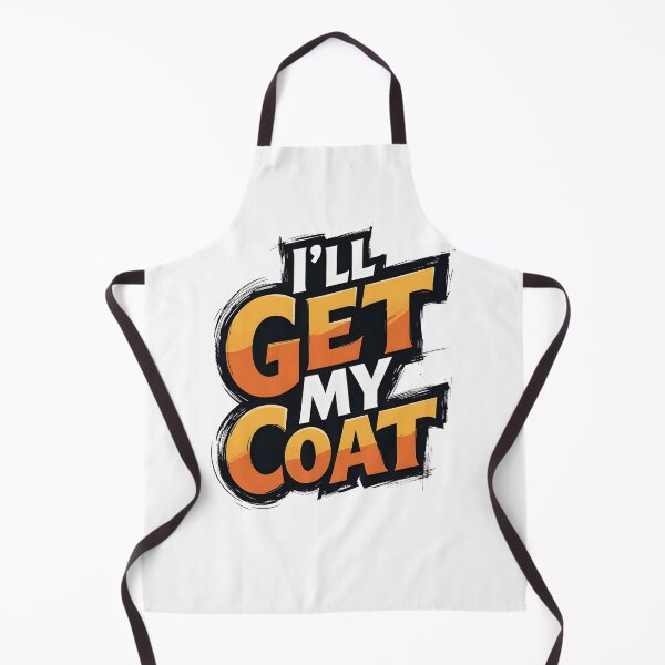 Item preview, I'll Get My Coat Funny Quote Graphic designed and sold by TshirtsOnline-.
